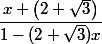 
 \\ \dfrac{x +\left(2+\sqrt{3}\right)}{1-(2+\sqrt{3})x}